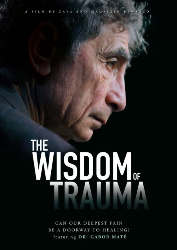 The Wisdom of Trauma  Dr Gabor Mat