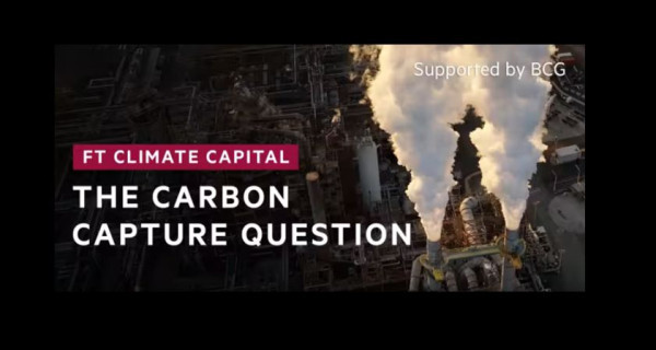 The carbon capture question | FT Climate Capital