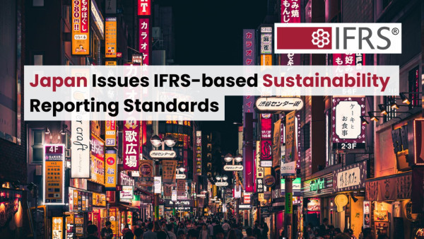 Sustainability Standards Board of Japan Issues IFRS-based Sustainability Reporting Standards